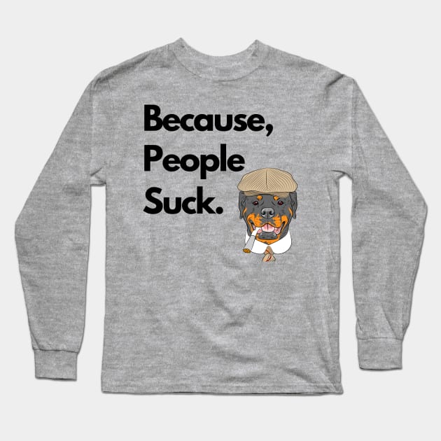 Because People Suck Long Sleeve T-Shirt by Calvin Apparels